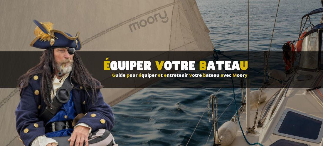 Guide pour bien équiper et entretenir votre bateau avec Moory