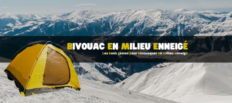 Les bons gestes pour bivouaquer en milieu enneigé