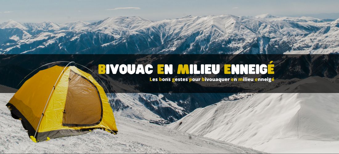 Les bons gestes pour bivouaquer en milieu enneigé