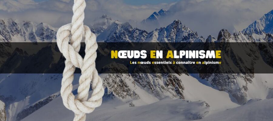 Les nœuds essentiels à connaître en alpinisme