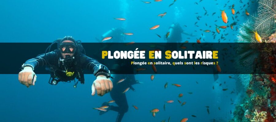 Plongée en solitaire, quels sont les risques ?