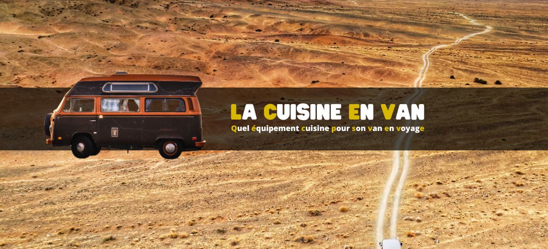 Quel équipement cuisine pour son van en voyage