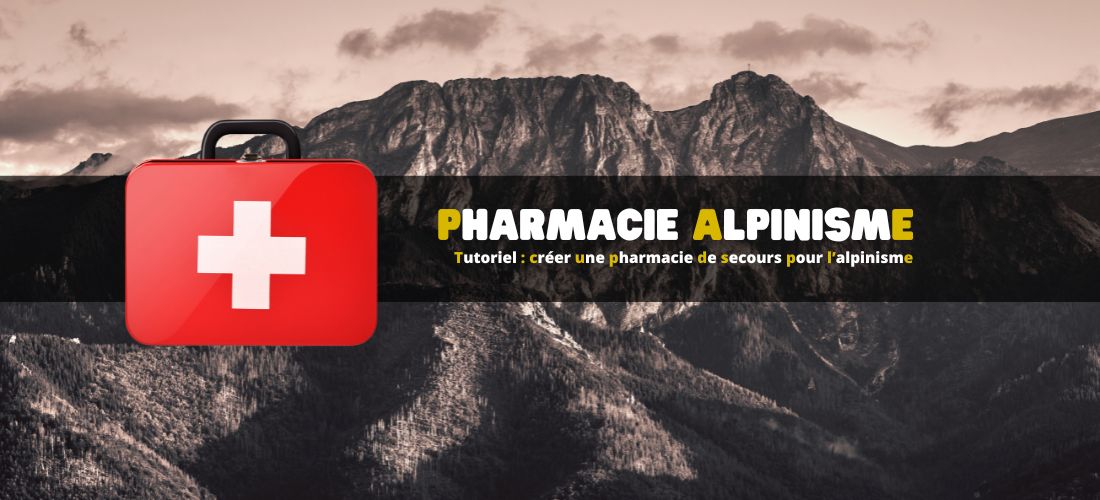 Tutoriel : créer une pharmacie de secours pour l’alpinisme