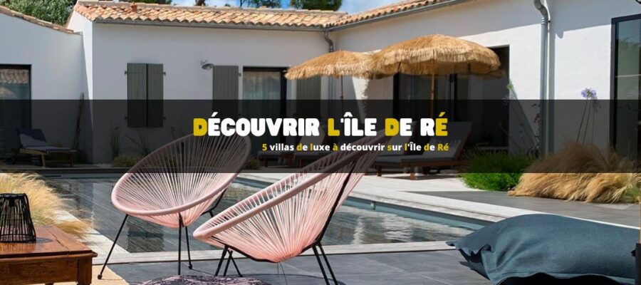 5 villas de luxe à découvrir sur l'Île de Ré