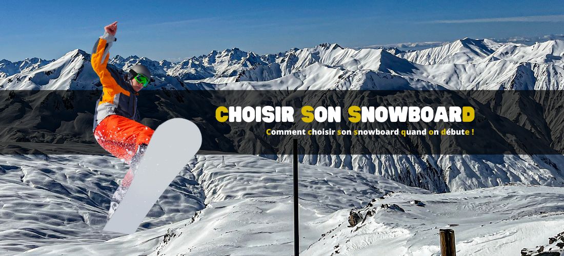 Comment choisir son snowboard quand on débute !