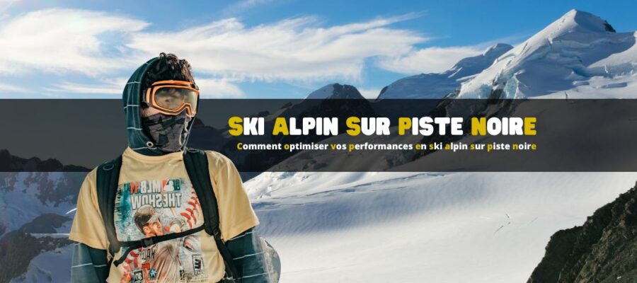 Comment optimiser vos performances en ski alpin sur piste noire