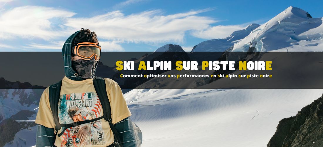 Comment optimiser vos performances en ski alpin sur piste noire