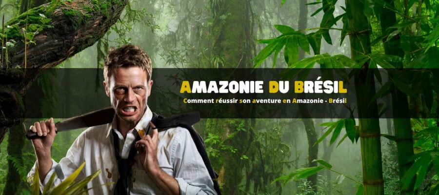 Comment réussir son aventure en Amazonie du Brésil