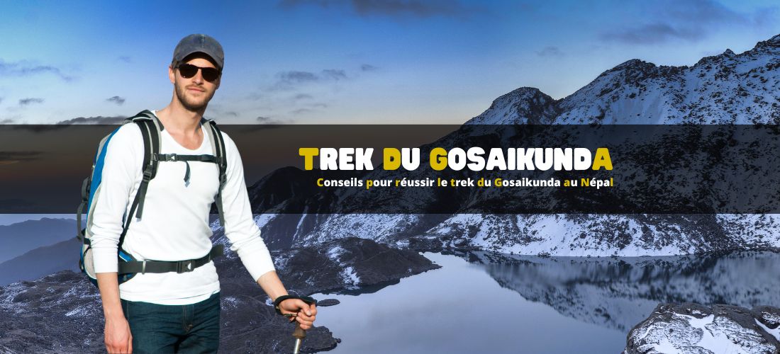 Conseils pour réussir le trek du Gosaikunda au Népal