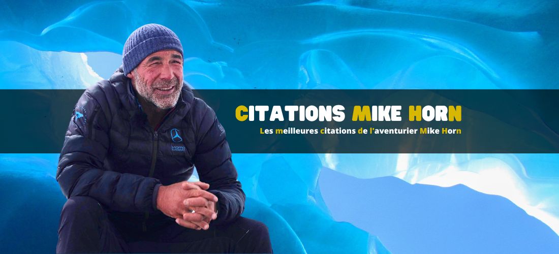 Les meilleures citations de l'aventurier Mike Horn